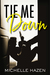 Tie Me Down (Sex, Love and Rock & Roll, #2.5) by Michelle Hazen