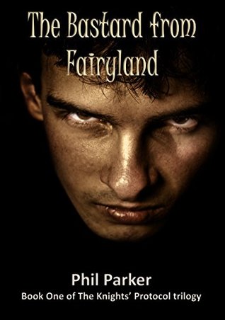 The Bastard From Fairyland By Phil Parker The Bastard From Fairyland By Phil Parker