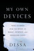 My Own Devices Essays From the Road on Music, Science, and Senseless Love by Dessa