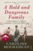 A Bold and Dangerous Family One Family’s Fight Against Italian Fascism by Caroline Moorehead