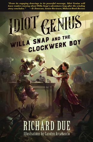 Idiot Genius: Willa Snap and the Clockwerk Boy (Idiot Genius #1)