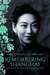 Remembering Shanghai A Memoir of Socialites, Scholars and Scoundrels by Claire Chao