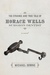 The Strange and True Tale of Horace Wells, Surgeon Dentist by Michael Downs