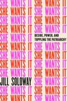 She Wants It: Desire, Power, and Toppling the Patriarchy