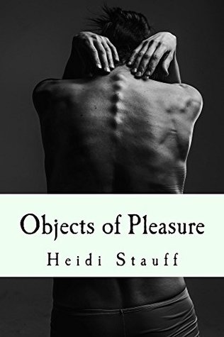 objects of pleasure Objects of pleasure