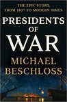 Presidents of War: The Epic Story, from 1807 to Modern Times