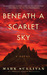 Beneath a Scarlet Sky A Novel by Mark Sullivan