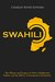 Swahili The History and Legacy of Africa’s Indigenous Culture and the Effects of European Colonization by Charles River Editors