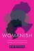 Womanish A Grown Black Woman Speaks on Love and Life by Kim McLarin