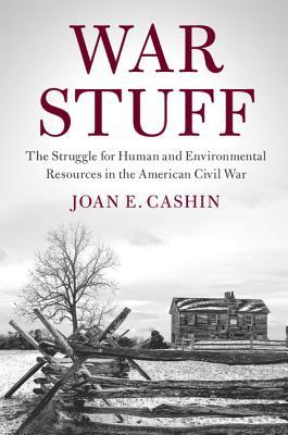 Image result for War Stuff: The Struggle for Human and Environmental Resources in the American Civil War