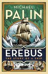 Erebus: The Story of a Ship by Michael Palin Michael Palin
