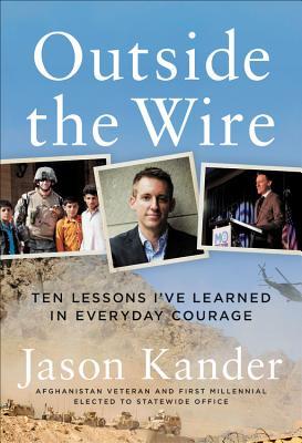 Outside the Wire: Ten Lessons I've Learned in Everyday Courage