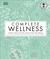 Complete Wellness Enjoy Long-Lasting Health and Well-Being with More Than 800 Natural Remedies by Neal's Yard Remedies