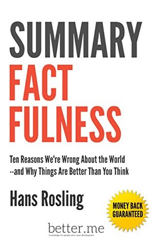 hans rosling goodreads summary of factfulness ten reasons we re wrong about the hans rosling goodreads summary of factfulness ten reasons we re wrong about the