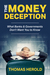 The Money Deception - What Banks & Governments Don't Want You to Know by Thomas Herold
