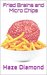 Fried Brains and Micro Chips by Haze Diamond
