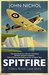 Spitfire A Very British Love Story by John Nichol