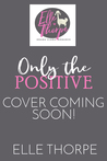 Only the Positive (Only You, #1)