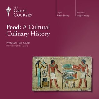 A Cultural Culinary History - Ken Albala, Ph.D.