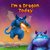 I’m a Dragon Today Sometime parents can be creative too! (Bedtimes Story Fiction Children's Picture Book Book 3) by Sigal Adler