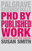 PhD by Published Work A Practical Guide for Success by Susan Smith