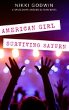American Girl Surviving Saturn (Saturn, #3) American Girl Surviving Saturn (Saturn, #3)