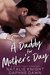 A Daddy for Mother's Day A Secret Baby Romance by Natalie Knight
