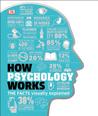 How Psychology Works: Theories and Therapies for Everyday Life