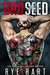 Bad Seed A Brother's Best Friend Romance by Rye Hart