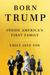 Born Trump Inside America’s First Family by Emily Jane Fox