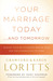 Your Marriage Today. . .And Tomorrow Making Your Relationship Matter Now and for Generations to Come by Crawford W. Loritts Jr
