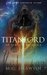 Titanlord Of Death & Sacrifice by M.G. Darwish