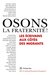 Osons la fraternité !- Les écrivains aux côtés des migrants by Collectif