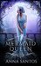 Mermaid Queen A Little Mermaid Fairy Tale Retelling by Anna Santos