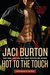 Hot to the Touch (Brotherhood by Fire, #1) by Jaci Burton