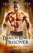 The Dragon King's Prisoner (Separated by Time, #1) by Jasmine Wylder