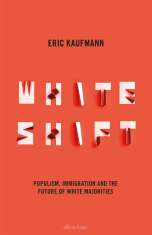 Populism, Immigration and the Future of White Majorities - Eric Kaufmann