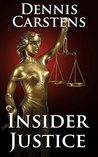 Insider Justice (Marc Kadella Legal Mystery #8) by Dennis Carstens