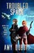 Troubled Space by A.K. DuBoff