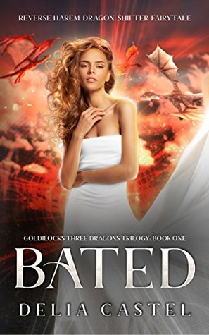 Bated: Reverse Harem Dragon Shifter Fairytale (Goldilocks and The Three Dragons Trilogy Book 1)