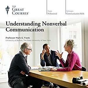The Great Courses - Understanding NonVerbal Communication - Mark G. Frank, Ph.D. 