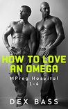 How to Love an Omega: MPreg Hospital 1-4