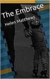 The Embrace by Helen Matthews The Embrace by Helen Matthews