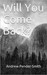 Will You Come Back? by Andrew Pender-Smith