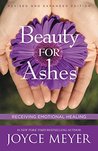 Beauty For Ashes: Receiving Emotional Healing (Revised Edition)