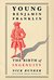 Young Benjamin Franklin The Birth of Ingenuity by Nick Bunker