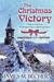 The Christmas Victory, (Gift Edition) A Gem of a Sermon, All Wrapped Up in a Historical Novel by James M Becher