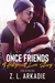 Once Friends (LOVE in the USA, A Hollywood Love Story Book 1) by Z.L. Arkadie