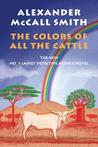 The Colors of All the Cattle (No. 1 Ladies' Detective Agency #19)