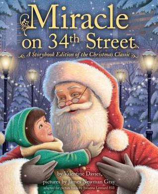 Miracle On 34th Street A Storybook Edition Of The Christmas Classic By Valentine Davies Miracle On 34th Street A Storybook Edition Of The Christmas Classic By Valentine Davies